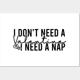 I Don't Need A Valentine I Need A Nap Posters and Art